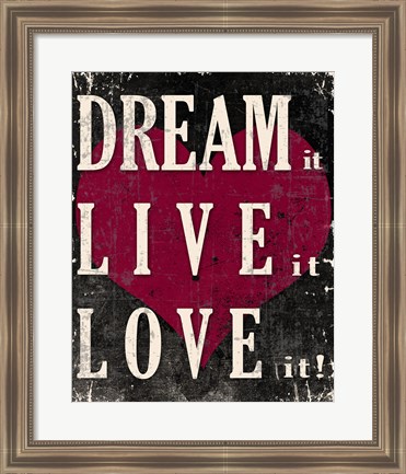 Framed Dream It, Live It, Love It Print