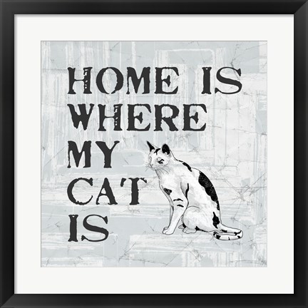 Framed Home Is Where My Cat Is Print