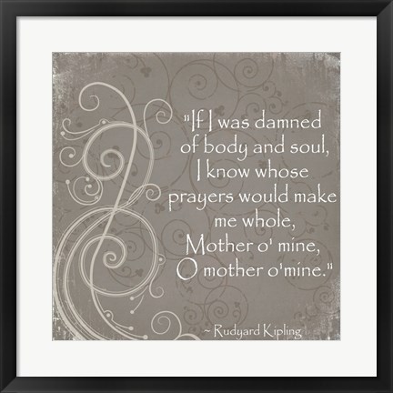 Framed Mother O Mine Quote by Rudyard Kipling Print