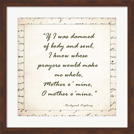 Framed Mother O Mine by rudyard Kipling Print