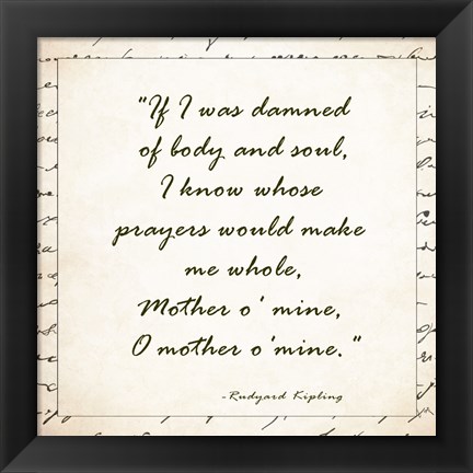 Framed Mother O Mine by rudyard Kipling Print