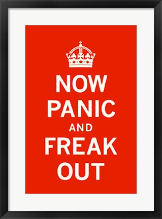 Framed Now Panic and Freak Out Print