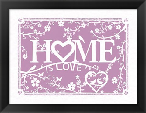 Framed Home...is Love Print