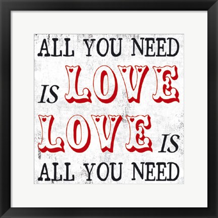 Framed All You Need is Love Print