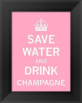 Framed Save Water and Drink Champagne Print