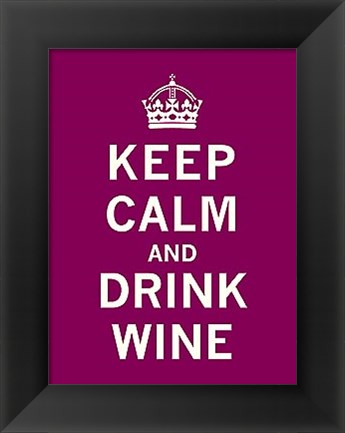 Framed Keep Calm, Drink Wine Print