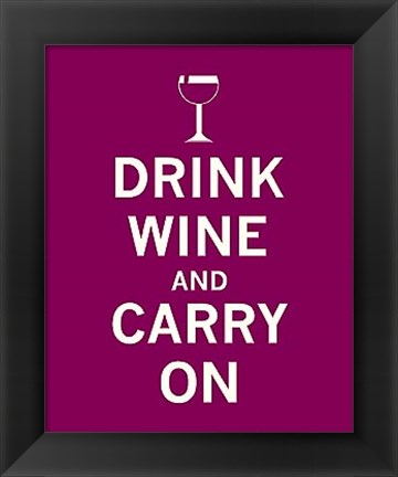 Framed Drink Wine and Carry On Print