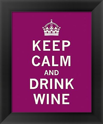 Framed Keep Calm, Drink Wine Print