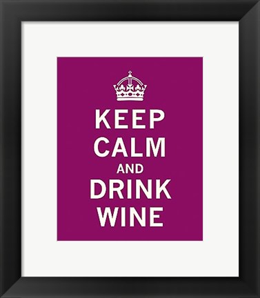 Framed Keep Calm, Drink Wine Print