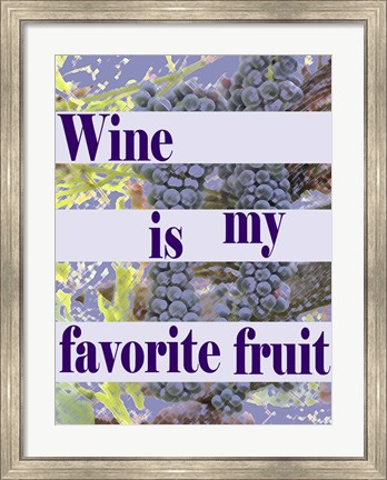Framed Wine is My Favorite Fruit Print
