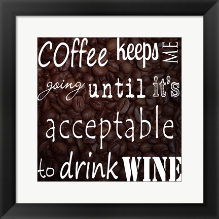 Framed Coffee Keeps Me Going - square Print
