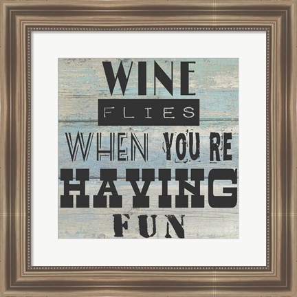 Framed Wine Flies When You&#39;re Having Fun - square Print