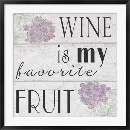 Framed Wine is My Favorite Fruit I Print