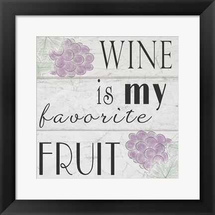 Framed Wine is My Favorite Fruit I Print