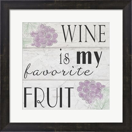 Framed Wine is My Favorite Fruit I Print