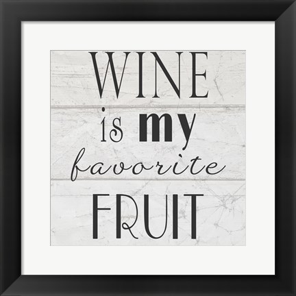 Framed Wine is My Favorite Fruit II Print