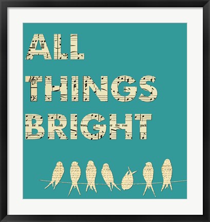 Framed All Things Bright Print