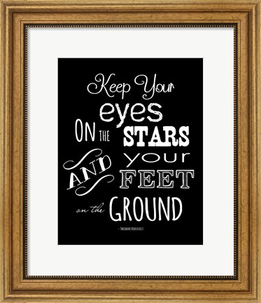 Framed Keep Your Eyes On the Stars - Theodore Roosevelt Print