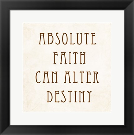 Framed Absolute Faith Can Alter Destiny Print