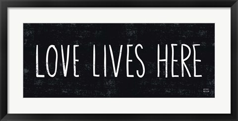 Framed Love Lives Here Print