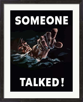 Framed Someone Talked! Print