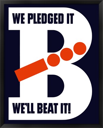 Framed We Pledged It, We&#39;ll Beat It Print