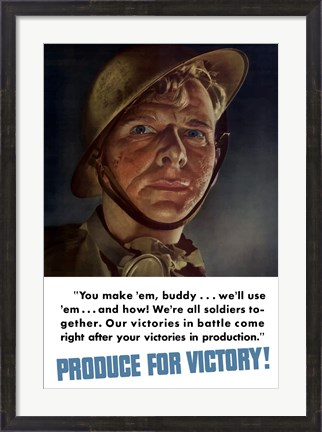 Framed Produce for Victory - You Make &#39;Em, We&#39;ll Use &#39;Em Print