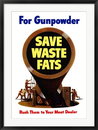 Framed Save Waste Fats for Gunpowder Print