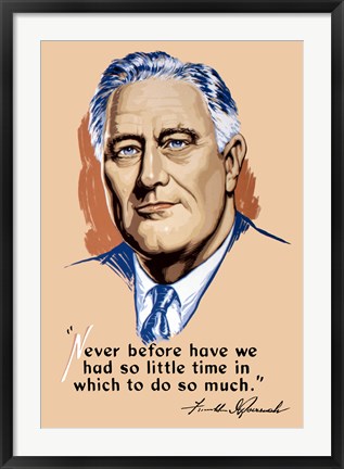 Framed Franklin Delano Roosevelt, Never Before? Print