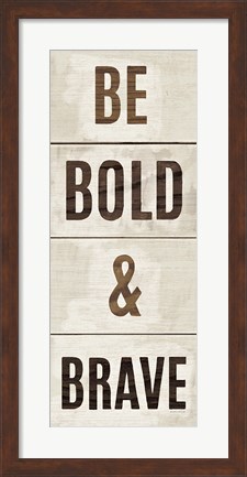 Framed Wood Sign Bold and Brave on White Panel Print