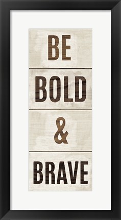 Framed Wood Sign Bold and Brave on White Panel Print