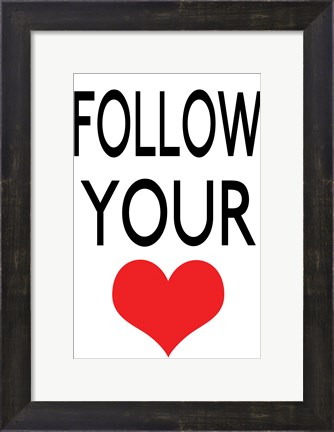 Framed Follow Your Heart 2 Print