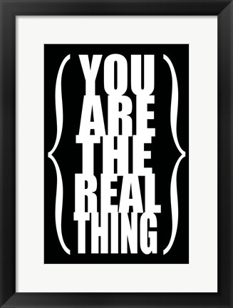 Framed You are the Real Thing 2 Print