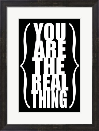 Framed You are the Real Thing 2 Print