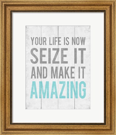 Framed Your Life Is Now 12 Print