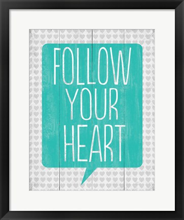 Framed Follow Your Heart 3 Print