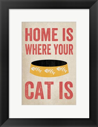 Framed Home is Where Your Cat Is 2 Print