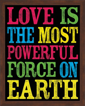 Framed Love is the Most Powerful Force Print