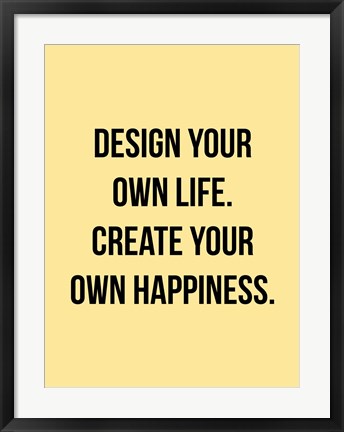 Framed Design Your Own Life 2 Print