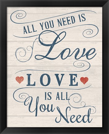 Framed All You Need is Love Print