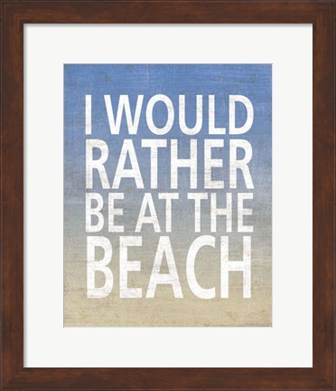 Framed I Would Rather Be At The Beach Print