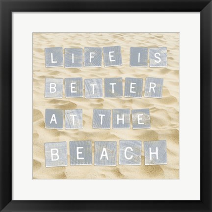 Framed Life Is Better At The Beach (Sand) Print