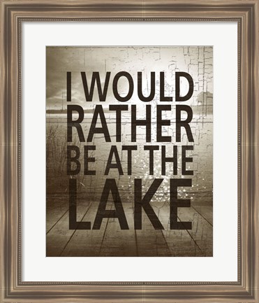 Framed I Would Rather Be At The Lake Print