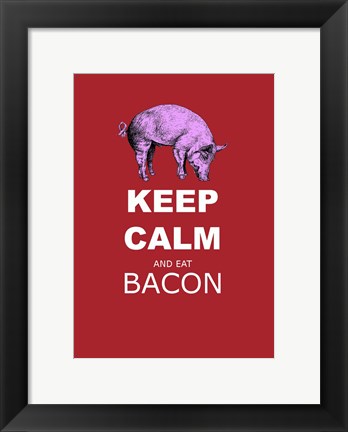 Framed Keep Calm and Eat Bacon Print