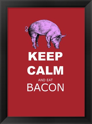 Framed Keep Calm and Eat Bacon Print