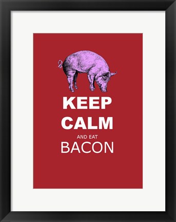 Framed Keep Calm and Eat Bacon Print