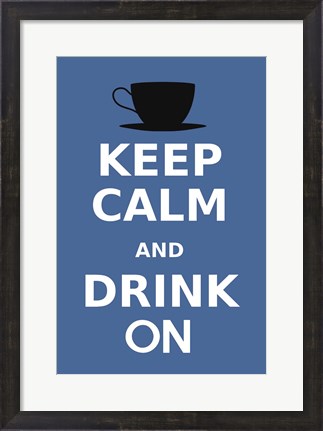 Framed Keep Calm and Drink On Coffee Black Print