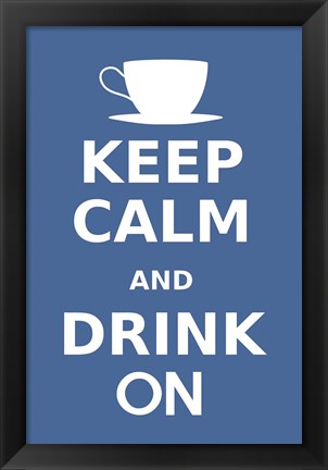 Framed Keep Calm and Drink On Coffee White Print