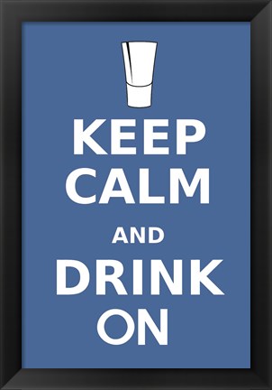 Framed Keep Calm and Drink On Shot Print