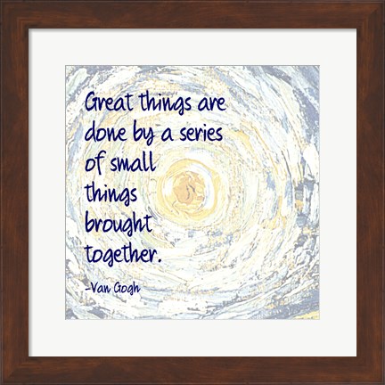 Framed Great Things -Van Gogh Quote 2 Print